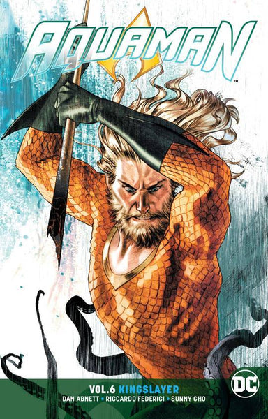 Aquaman Vol 06 : Kingslayer (Rebirth) Tpb
