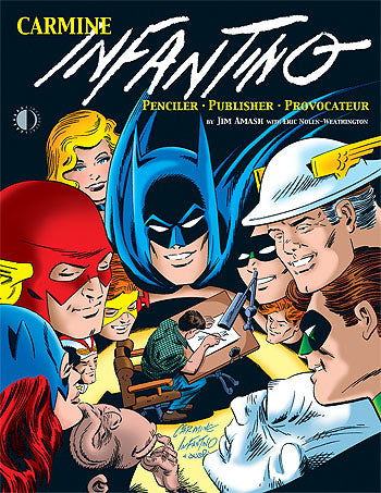 Carmine Infantino: Penciler . Publisher . Provocateur SC (2010)