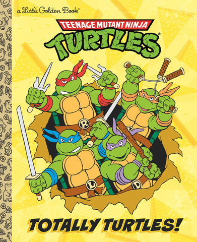 Teenage Mutant Ninja Turtles - Totally Turtles! Little Golden Book