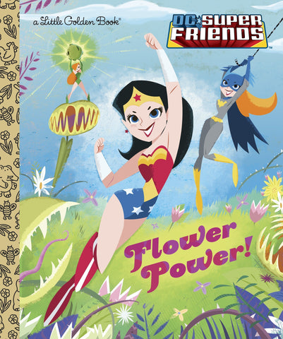Wonder Woman! (DC Super Friends) - Flower Power - Little Golden Book