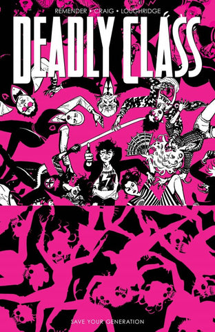 Deadly Class Volume 10 : Save Your Generation Tpb